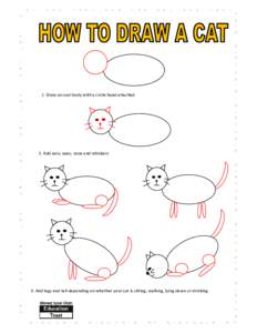1. Draw an oval body with a circle head attached  2. Add ears, eyes, nose and whiskers 3. Add legs and tail depending on whether your cat is sitting, walking, lying down or drinking