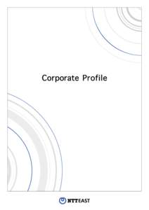 Corporate Profile Corporate Name : NIPPON TELEGRAPH AND TELEPHONE EAST CORPORATION  Head Office