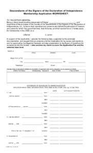 Descendants of the Signers of the Declaration of Independence Membership Application WORKSHEET TO: REGISTRAR-GENERAL: Being a direct lineal bloodline descendant of Signer , and supportive of the purposes of the Society o