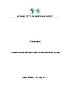 AFRICAN DEVELOPMENT BANK GROUP  Statement Luncheon of the African Leaders Malaria Alliance (ALMA)