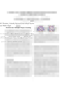 GMMCP Tracker: Globally Optimal Generalized Maximum Multi Clique Problem for Multiple Object Tracking Afshin Dehghan Shayan Modiri Assari Mubarak Shah Center for Research in Computer Vision, University of Central Florida