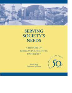 SERVING SOCIETY’S NEEDS A HISTORY OF RYERSON POLYTECHNIC UNIVERSITY