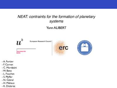 NEAT: contraints for the formation of planetary systems Yann ALIBERT - A. Fortier - F. Carron