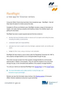 RentRight a new app for Victorian renters Consumer Affairs Victoria has launched a free smartphone app – RentRight – that will help make life easier for renters across the state. Available for iPhone and Android user