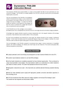 Dynavector PHA-200 Instruction Manual The Dynavector PHA-200 phono head amplifier is a unique current amplifier that offers the best performance for most moving coil cartridges. The PHA-200 is a complete redesign of our 