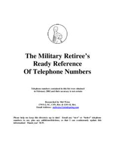 The Military Retiree’s Ready Reference Of Telephone Numbers Telephone numbers contained in this list were obtained in February 2002 and their accuracy is not certain
