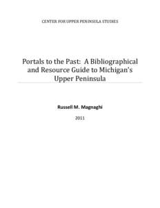 CENTER FOR UPPER PENINSULA STUDIES  Portals to the Past: A Bibliographical and Resource Guide to Michigan’s Upper Peninsula