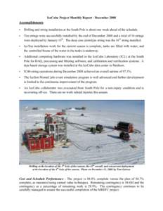 IceCube Project Monthly Report - December 2008 Accomplishments • Drilling and string installation at the South Pole is about one week ahead of the schedule.