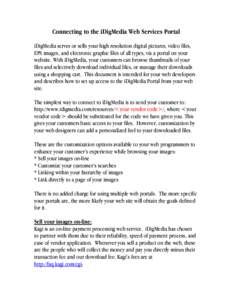 Connecting to the iDigMedia Web Services Portal iDigMedia serves or sells your high resolution digital pictures, video files, EPS images, and electronic graphic files of all types, via a portal on your website. With iDig