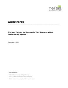 WHITE PAPER _________________________________________________________________________ Five Key Factors for Success in Your Business Video Conferencing System