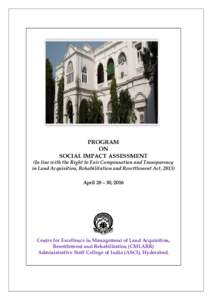 PROGRAM ON SOCIAL IMPACT ASSESSMENT (In line with the Right to Fair Compensation and Transparency in Land Acquisition, Rehabilitation and Resettlement Act, 2013)