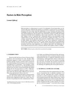 Risk Analysis, Vol. 20, No. 1, 2000  Factors in Risk Perception Lennart Sjöberg1  Risk perception is a phenomenon in search of an explanation. Several approaches are discussed in this paper. Technical risk estimates are