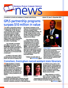 A newsletter for friends and employees of Georgia’s public libraries  volume 12, issue 3  December 2014 GPLS partnership programs surpass $10 million in value