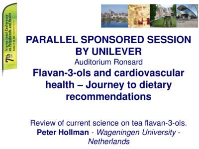 PARALLEL SPONSORED SESSION BY UNILEVER Auditorium Ronsard Flavan-3-ols and cardiovascular health – Journey to dietary