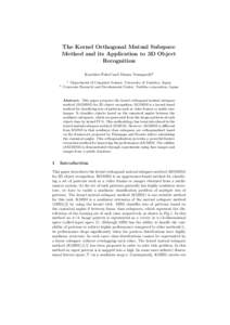 The Kernel Orthogonal Mutual Subspace Method and its Application to 3D Object Recognition Kazuhiro Fukui1 and Osamu Yamaguchi2 1
