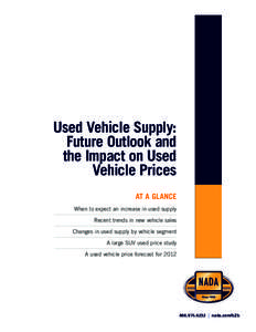 Used Vehicle Supply: Future Outlook and the Impact on Used Vehicle Prices AT A GLANCE When to expect an increase in used supply