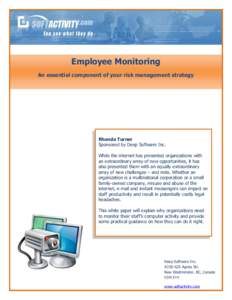 Employee Monitoring An essential component of your risk management strategy Rhonda Turner Sponsored by Deep Software Inc. While the internet has presented organizations with
