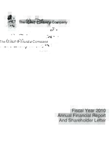 Fiscal Year 2010 Annual Financial Report And Shareholder Letter January 2011 To the Shareholders and Cast Members of The Walt Disney Company: