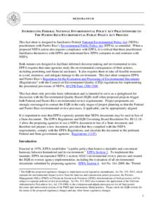 MEMORANDUM  INTRODUCING FEDERAL NATIONAL ENVIRONMENTAL POLICY ACT PRACTITIONERS TO THE PUERTO RICO ENVIRONMENTAL PUBLIC POLICY ACT PROCESS This fact sheet is designed to familiarize Federal National Environmental Policy 