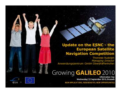 Update on the ESNC - the European Satellite Navigation Competition Thorsten Rudolph Managing Director Anwendungszentrum GmbH Oberpfaffenhofen