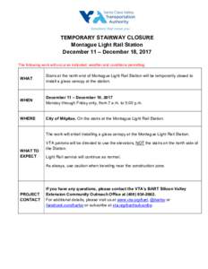 TEMPORARY STAIRWAY CLOSURE Montague Light Rail Station December 11 – December 18, 2017 The following work will occur as indicated, weather and conditions permitting.