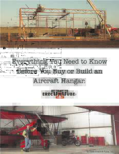 Everything You Need to Know Before You Buy or Build an Aircraft Hangar. © 2006 Erect-A-Tube, Inc.