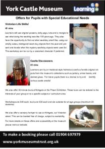 Offers for Pupils with Special Educational Needs Victorian Life Skills! 45 mins Learners will use original possers, dolly pegs, tubs and a mangle to see what doing the washing was like 100 years ago. They also have the o