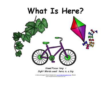 What Is Here?  Vowel Focus: long i Sight Words used: here, is, a, big A Silent e Emergent Phonics Reader from www.hubbardscupboard.org © 2015 Clipart Copyright @ Educlips and @ Whimsy Clips