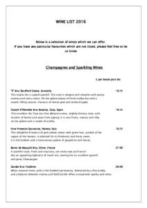 WINE LISTBelow is a selection of wines which we can offer. If you have any particular favourites which are not listed, please feel free to let us know