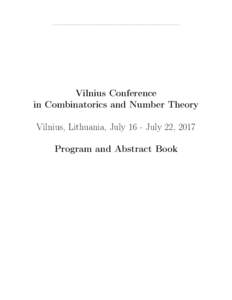 ————————————————————————————–  Vilnius Conference in Combinatorics and Number Theory Vilnius, Lithuania, July 16 - July 22, 2017 Program and Abstract Book