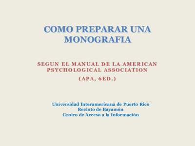 COMO PREPARAR UNA MONOGRAFIA SEGUN EL MANUAL DE LA AMERICAN PSYCHOLOGICAL ASSOCIATION (APA, 6ED.)