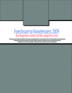 Foreclosure to Homelessness 2009 the forgotten victims of the subprime crisis A joint report from the National Coalition for the Homeless,the National Health Care for the Homeless Council, the National Alliance to End Ho