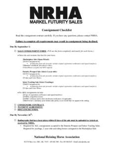Consignment Checklist Read the consignment contract carefully. If you have any questions, please contact NRHA. Failure to complete all requirements may result in consignment being declined. Due By September 1:  SALE C