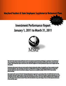 Maryland Teachers & State Employees Supplemental Retirement Plans enroll online MarylandDC.com Investment Performance Report January 1, 2011 to March 31, 2011
