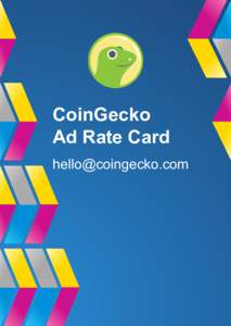 CoinGecko Ad Rate Card  CoinGecko Information ● Launched on 8 April 2014 by