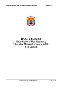 Brunei e-Customs - XML File Specifications for Manifest  Version 1.0 Brunei e-Customs Submission of Manifest using