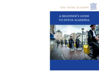 a beginner’s guide to dutch academia  The Young Academy is an independent part of the Royal Netherlands Academy of Arts and Sciences  t h e yo u n g a c a d e m y