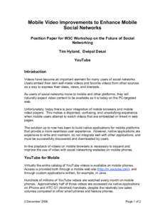 Mobile Video Improvements to Enhance Mobile Social Networks Position Paper for W3C Workshop on the Future of Social Networking Tim Hyland, Dwipal Desai YouTube