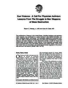 Gun Violence - A Call For Physician Activism: Lessons From The Struggle to Ban Weapons of Mass Destruction Robert C. Wesley, Jr., MD and Victor W. Sidel, MD