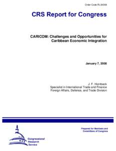 Order Code RL34308  CARICOM: Challenges and Opportunities for Caribbean Economic Integration  January 7, 2008