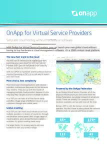OnApp for Virtual Service Providers Sell public cloud hosting without hardware or software With OnApp for Virtual Service Providers, you can launch your own global cloud without having to buy hardware or cloud management