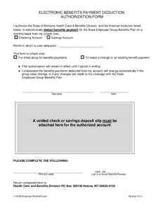 ELECTRONIC BENEFITS PAYMENT DEDUCTION AUTHORIZATION FORM I authorize the State of Montana Health Care & Benefits Division, and the financial institution listed below, to electronically deduct benefits payment for the Sta