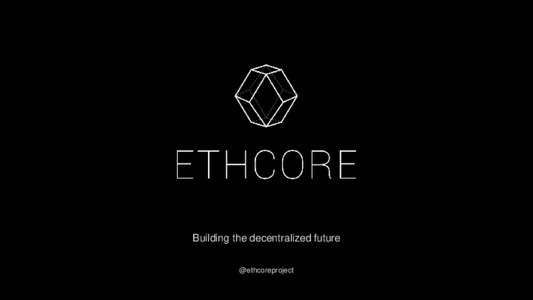 Building the decentralized future @ethcoreproject ...next Parity release  Building the decentralized future