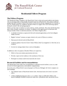 The Russell Kirk Center for Cultural Renewal Residential Fellows Program The Fellows Program The Residential Fellows Program at the Russell Kirk Center is directed toward students and scholars who are pursuing studies in