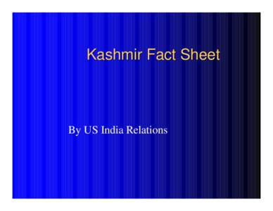 Kashmir Fact Sheet  By US India Relations War Against Terrorism l The