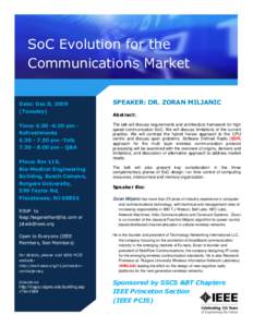SoC Evolution for the Communications Market Date: Dec 8, 2009 (Tuesday) Time: pm Refreshmentspm -Talk