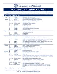 ACADEMIC CALENDAR • 2016–17 Dates in bold apply to all schools, on all University campuses. Those not in bold apply only to the Pittsburgh Campus. Official dates for degrees awarded apply to all schools, on all Unive