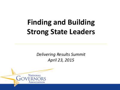 Finding and Building Strong State Leaders Delivering Results Summit April 23, 2015  Bob Schroeder