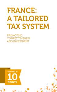 FRANCE: A TAILORED TAX SYSTEM PROMOTING COMPETITIVENESS AND INVESTMENT