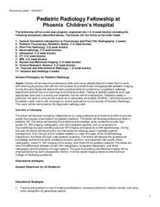 Revised document – Pediatric Radiology Fellowship at Phoenix Children’s Hospital The fellowship will be a one year program, organized intoweek blocks) including the following disciplines (described